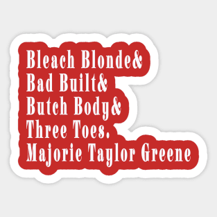 Bleach Blonde& Bad Built& Butch Body& Three Toe& Majorie TaylorGreene - White - Back Sticker